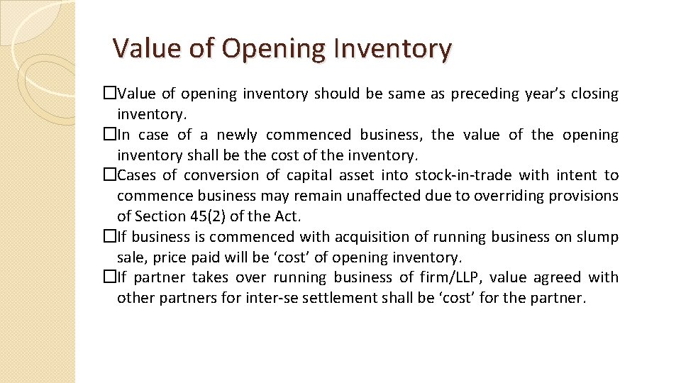 Value of Opening Inventory �Value of opening inventory should be same as preceding year’s