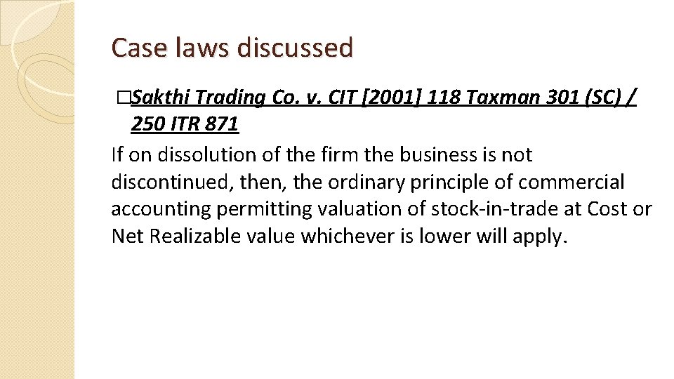 Case laws discussed �Sakthi Trading Co. v. CIT [2001] 118 Taxman 301 (SC) /