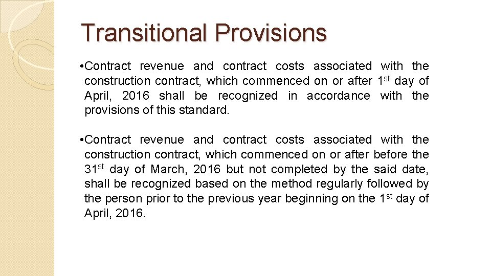 Transitional Provisions • Contract revenue and contract costs associated with the construction contract, which