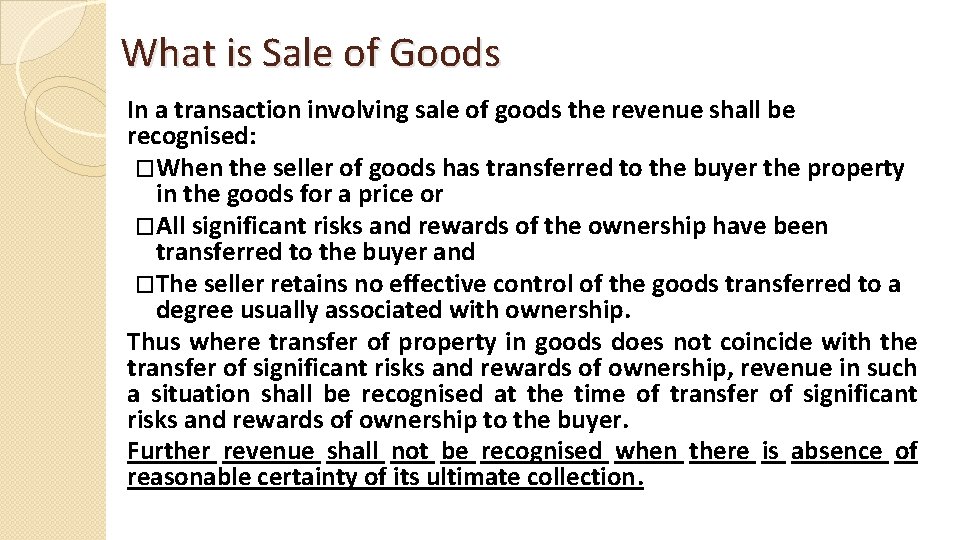 What is Sale of Goods In a transaction involving sale of goods the revenue