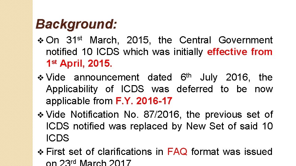 Background: v On 31 st March, 2015, the Central Government notified 10 ICDS which