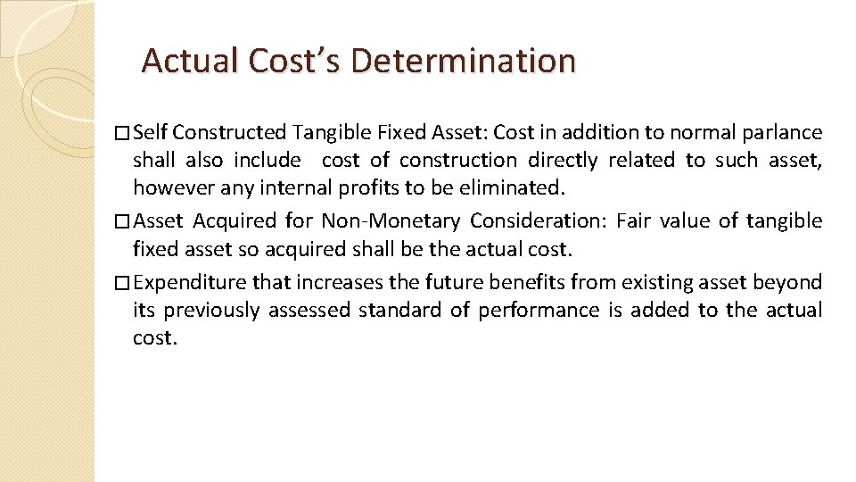 Actual Cost’s Determination � Self Constructed Tangible Fixed Asset: Cost in addition to normal