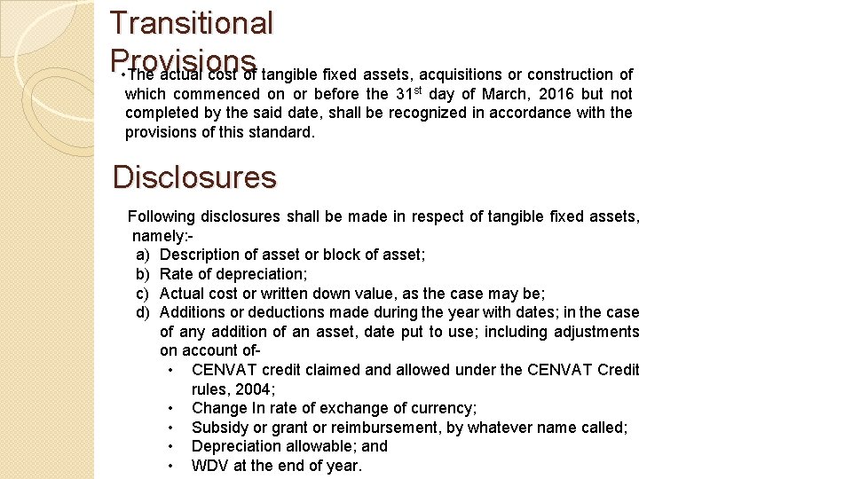 Transitional Provisions • The actual cost of tangible fixed assets, acquisitions or construction of