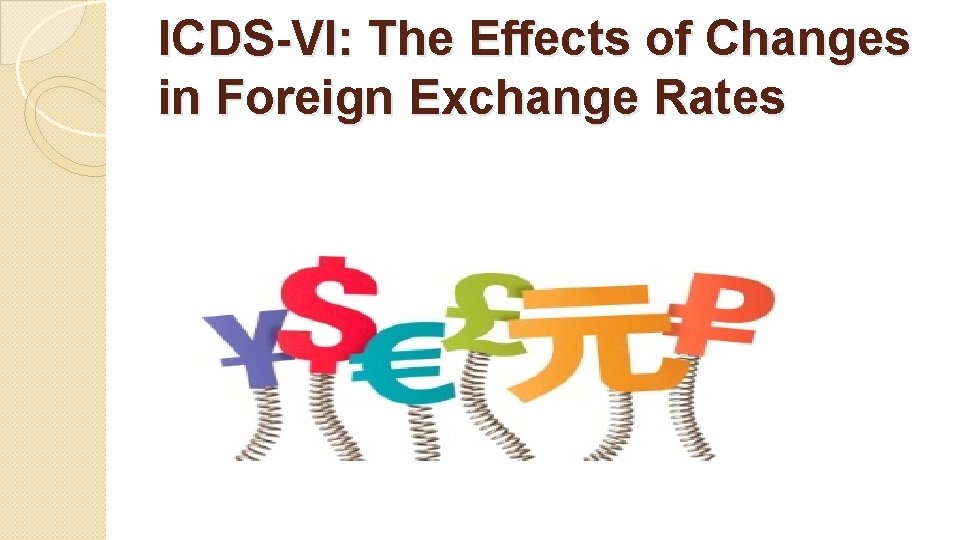 ICDS-VI: The Effects of Changes in Foreign Exchange Rates 