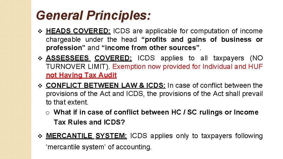 General Principles: HEADS COVERED: ICDS are applicable for computation of income chargeable under the