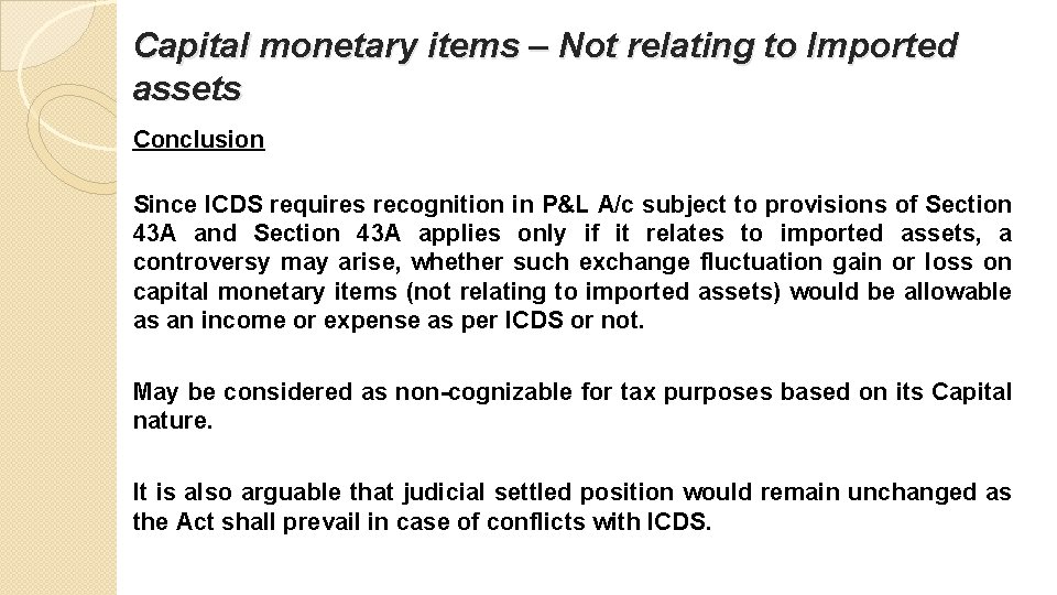 Capital monetary items – Not relating to Imported assets Conclusion Since ICDS requires recognition