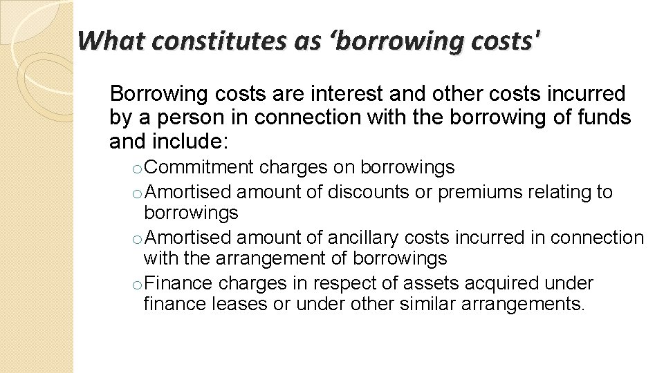 What constitutes as ‘borrowing costs' Borrowing costs are interest and other costs incurred by