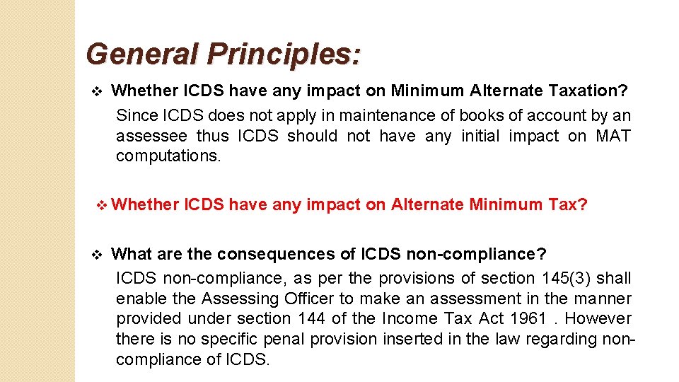 General Principles: v Whether ICDS have any impact on Minimum Alternate Taxation? Since ICDS