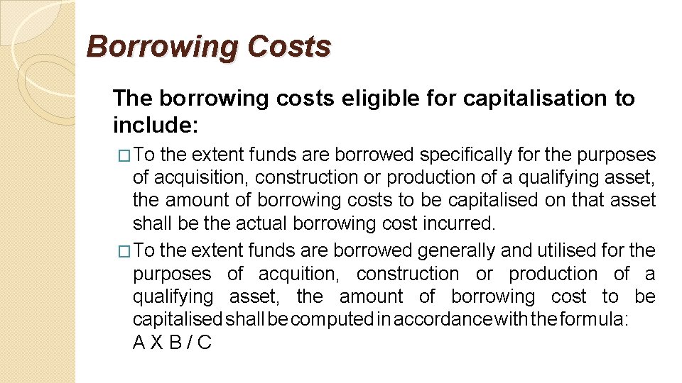 Borrowing Costs The borrowing costs eligible for capitalisation to include: �To the extent funds