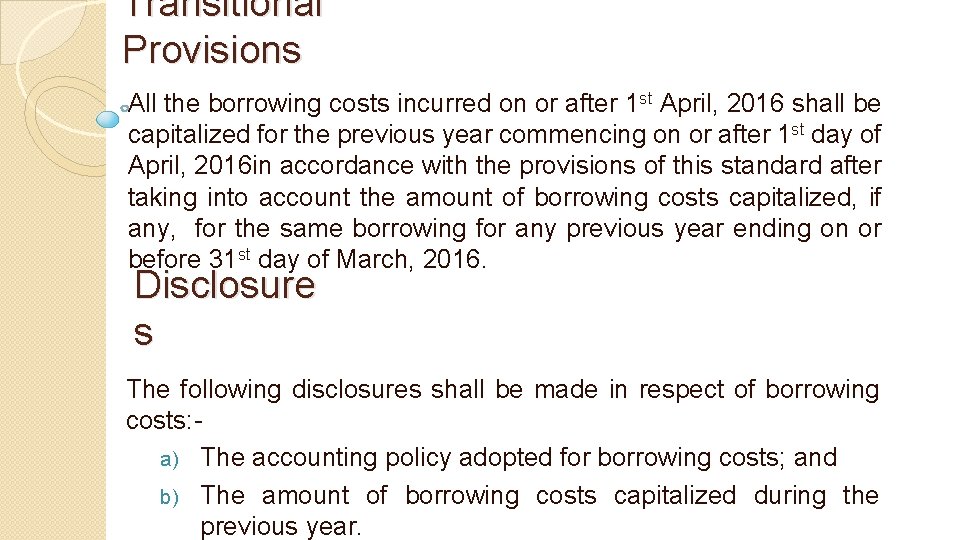 Transitional Provisions All the borrowing costs incurred on or after 1 st April, 2016