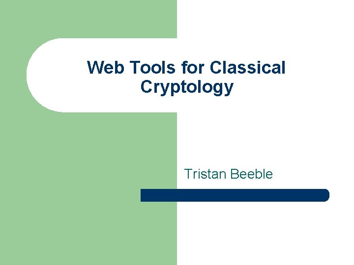 Web Tools for Classical Cryptology Tristan Beeble 