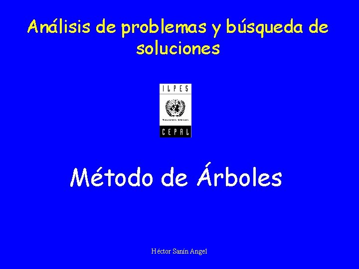 Análisis de problemas y búsqueda de soluciones Método de Árboles Héctor Sanín Angel 