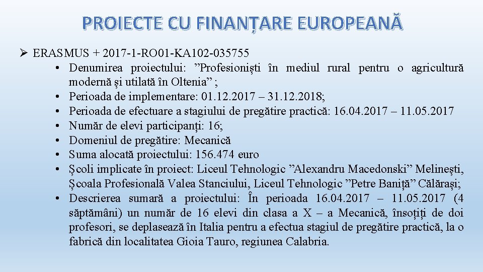 PROIECTE CU FINANȚARE EUROPEANĂ ERASMUS + 2017 -1 -RO 01 -KA 102 -035755 •