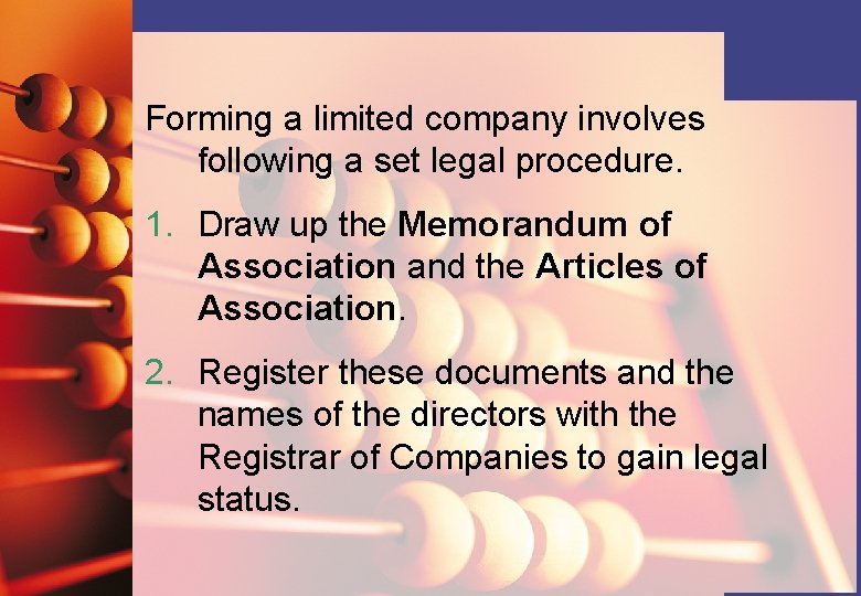 Forming a limited company involves following a set legal procedure. 1. Draw up the