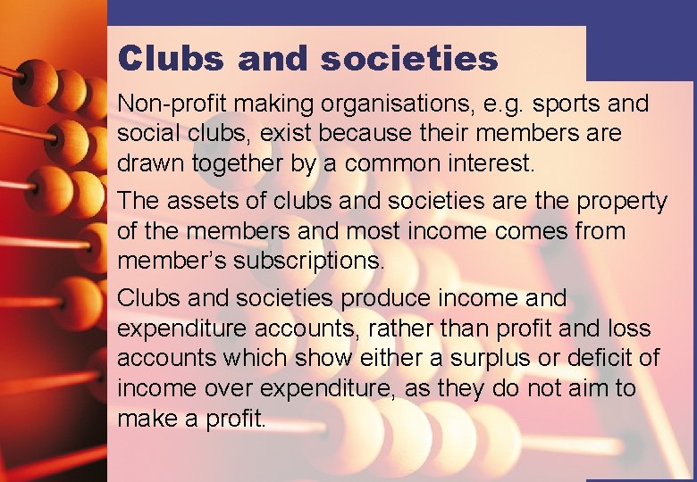 Clubs and societies Non-profit making organisations, e. g. sports and social clubs, exist because