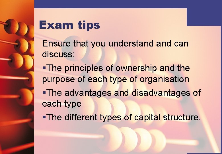Exam tips Ensure that you understand can discuss: §The principles of ownership and the