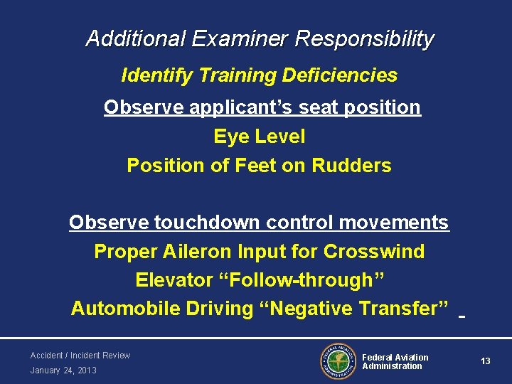 Additional Examiner Responsibility Identify Training Deficiencies Observe applicant’s seat position Eye Level Position of