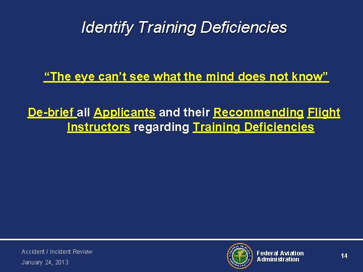 Identify Training Deficiencies “The eye can’t see what the mind does not know” De-brief