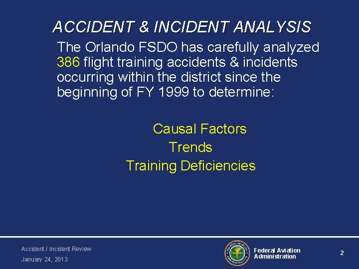 ACCIDENT & INCIDENT ANALYSIS The Orlando FSDO has carefully analyzed 386 flight training accidents