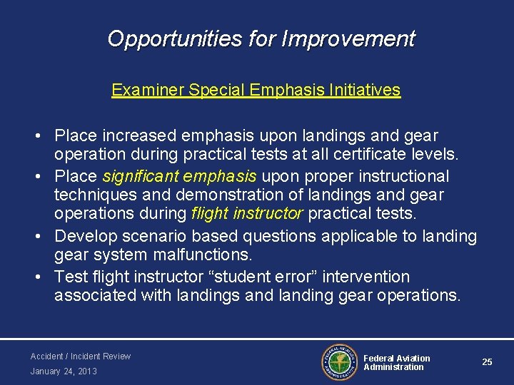 Opportunities for Improvement Examiner Special Emphasis Initiatives • Place increased emphasis upon landings and