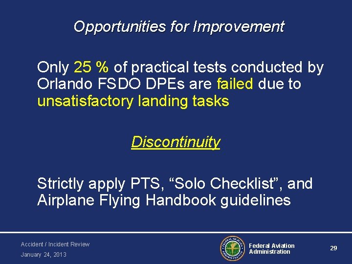 Opportunities for Improvement Only 25 % of practical tests conducted by Orlando FSDO DPEs