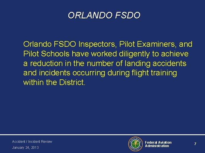 ORLANDO FSDO Orlando FSDO Inspectors, Pilot Examiners, and Pilot Schools have worked diligently to