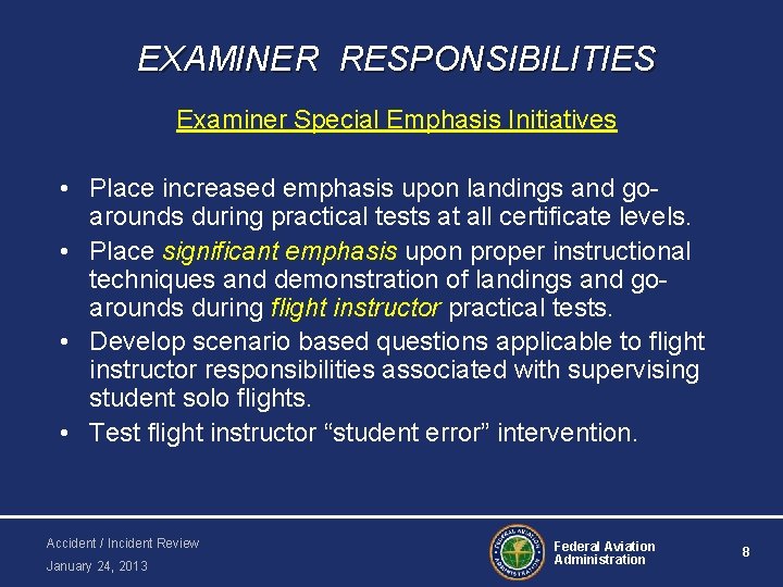 EXAMINER RESPONSIBILITIES Examiner Special Emphasis Initiatives • Place increased emphasis upon landings and goarounds