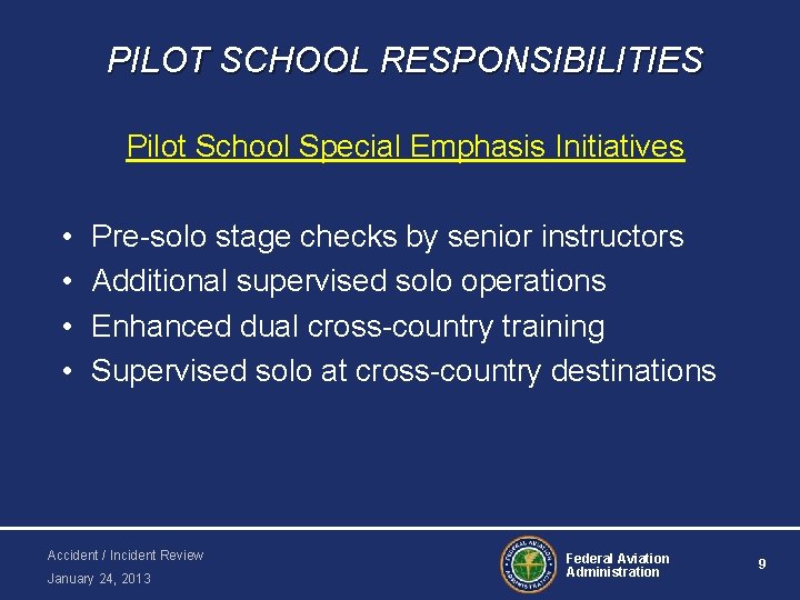 PILOT SCHOOL RESPONSIBILITIES Pilot School Special Emphasis Initiatives • • Pre-solo stage checks by