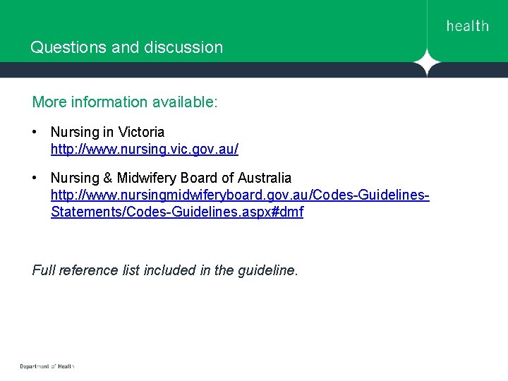 Questions and discussion More information available: • Nursing in Victoria http: //www. nursing. vic. Questions and discussion More information available: • Nursing in Victoria http: //www. nursing. vic.