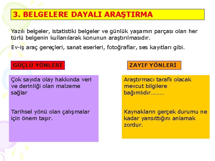 3. BELGELERE DAYALI ARAŞTIRMA Yazılı belgeler, istatistiki belgeler ve günlük yaşamın parçası olan her