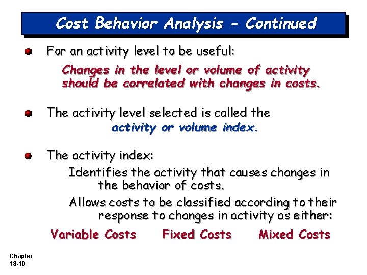 Cost Behavior Analysis - Continued For an activity level to be useful: Changes in Cost Behavior Analysis - Continued For an activity level to be useful: Changes in
