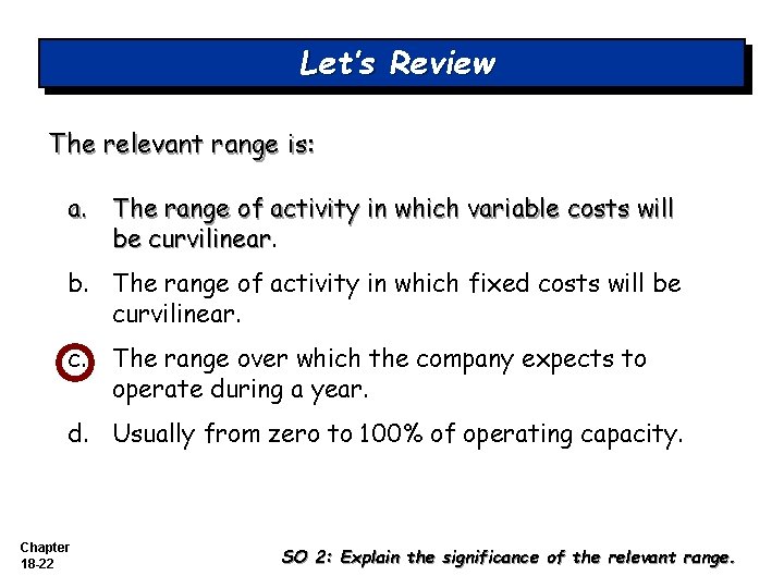 Let’s Review The relevant range is: a. The range of activity in which variable Let’s Review The relevant range is: a. The range of activity in which variable
