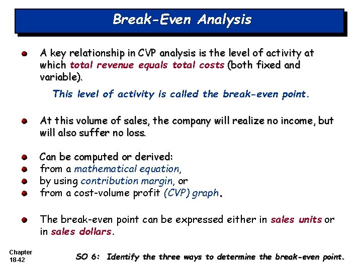 Break-Even Analysis A key relationship in CVP analysis is the level of activity at Break-Even Analysis A key relationship in CVP analysis is the level of activity at