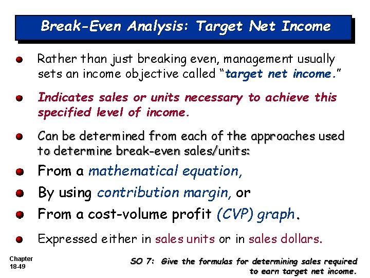Break-Even Analysis: Target Net Income Rather than just breaking even, management usually sets an Break-Even Analysis: Target Net Income Rather than just breaking even, management usually sets an