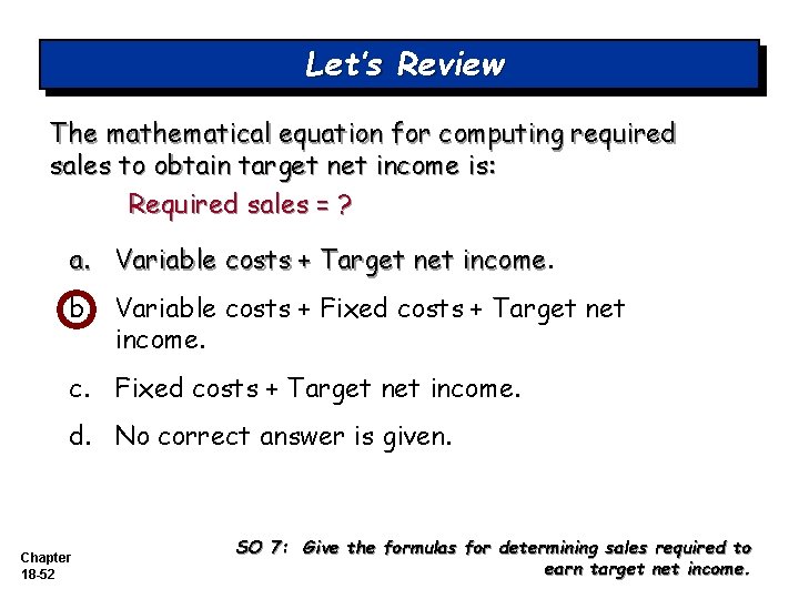 Let’s Review The mathematical equation for computing required sales to obtain target net income Let’s Review The mathematical equation for computing required sales to obtain target net income