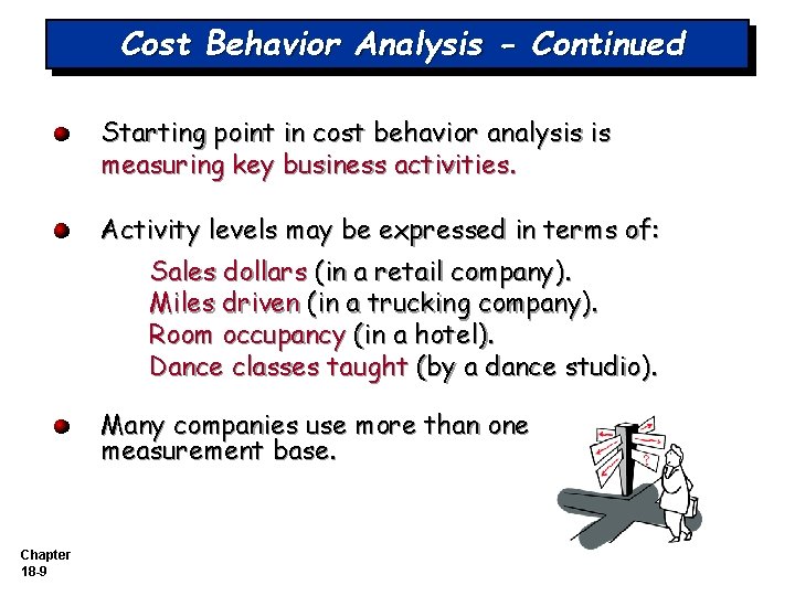 Cost Behavior Analysis - Continued Starting point in cost behavior analysis is measuring key Cost Behavior Analysis - Continued Starting point in cost behavior analysis is measuring key