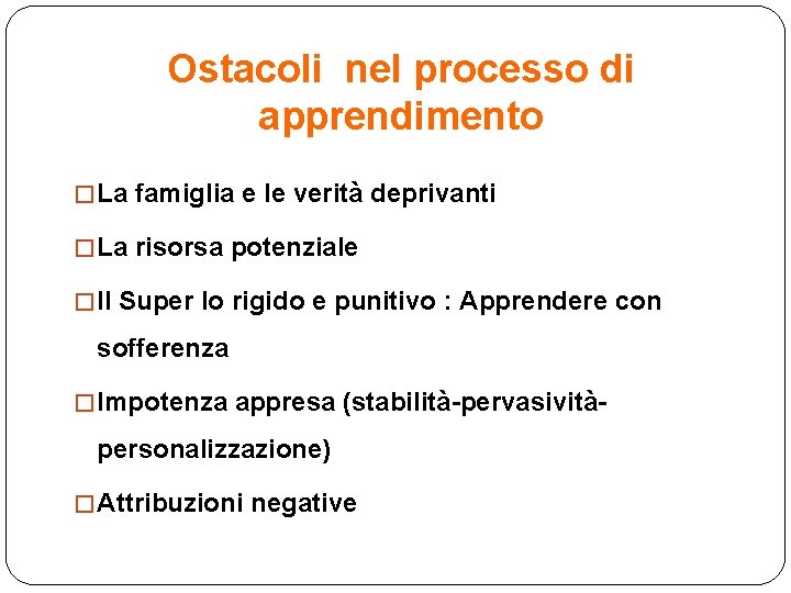 Ostacoli nel processo di apprendimento � La famiglia e le verità deprivanti � La