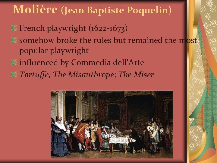 Molière (Jean Baptiste Poquelin) French playwright (1622 -1673) somehow broke the rules but remained