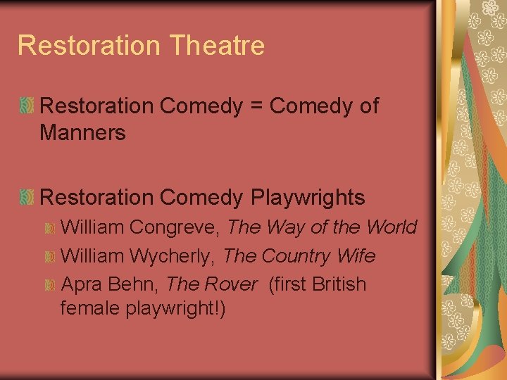 Restoration Theatre Restoration Comedy = Comedy of Manners Restoration Comedy Playwrights William Congreve, The