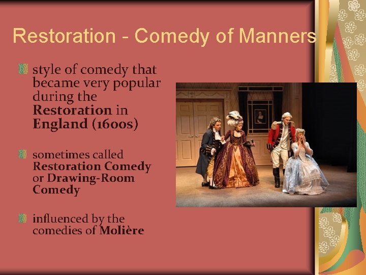 Restoration - Comedy of Manners style of comedy that became very popular during the