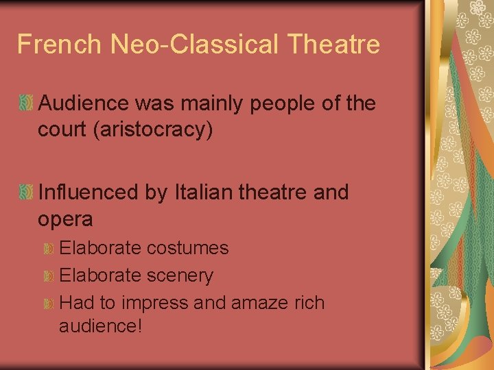 French Neo-Classical Theatre Audience was mainly people of the court (aristocracy) Influenced by Italian