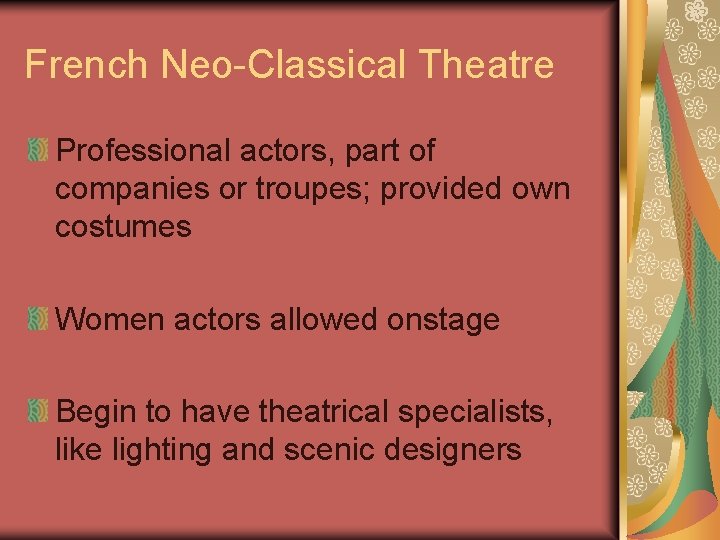 French Neo-Classical Theatre Professional actors, part of companies or troupes; provided own costumes Women