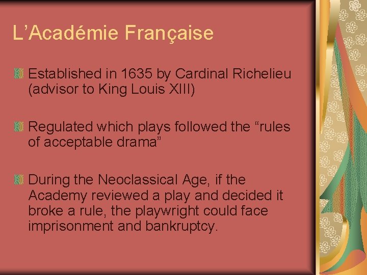 L’Académie Française Established in 1635 by Cardinal Richelieu (advisor to King Louis XIII) Regulated