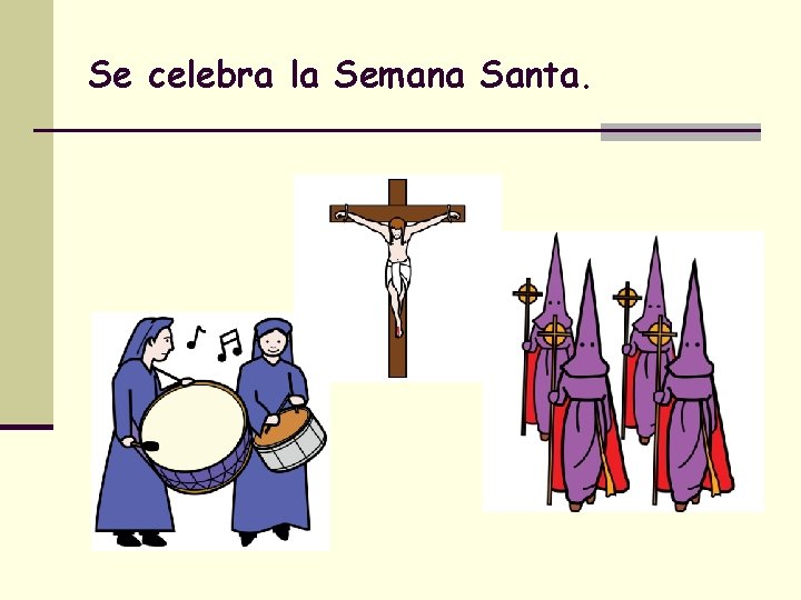 Se celebra la Semana Santa. 