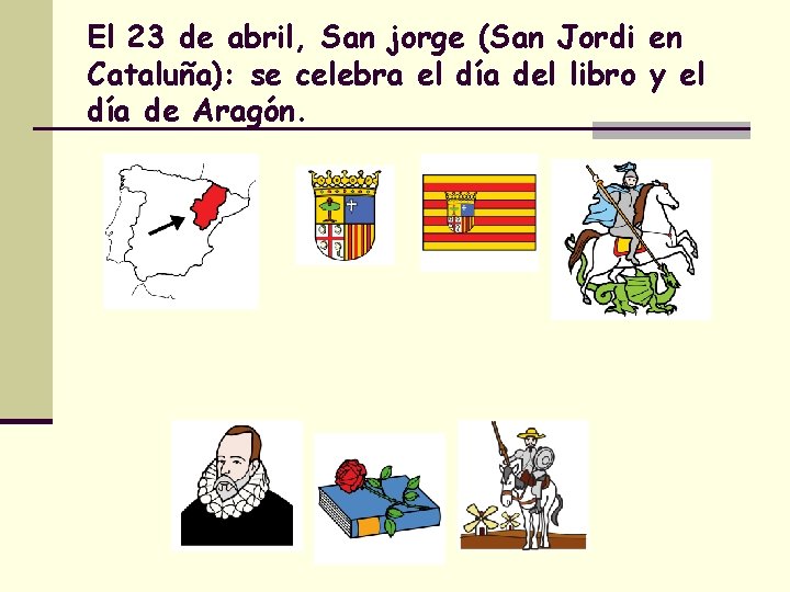 El 23 de abril, San jorge (San Jordi en Cataluña): se celebra el día