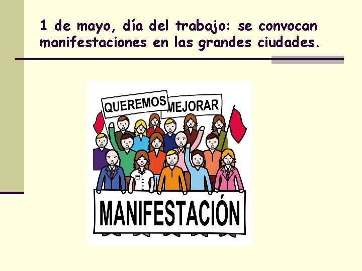 1 de mayo, día del trabajo: se convocan manifestaciones en las grandes ciudades. 