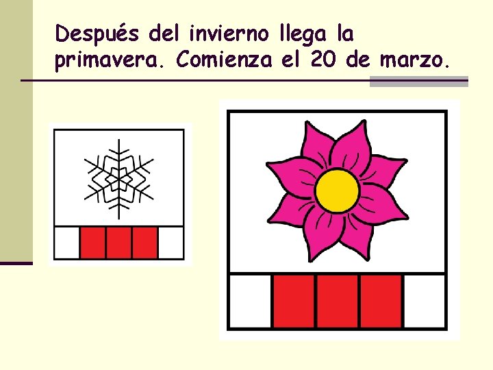 Después del invierno llega la primavera. Comienza el 20 de marzo. 