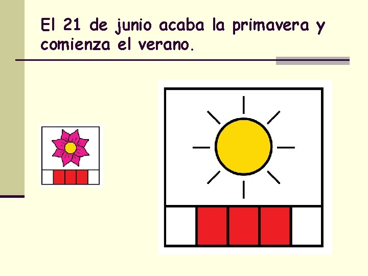 El 21 de junio acaba la primavera y comienza el verano. 