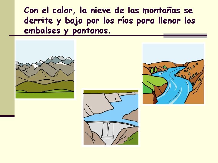 Con el calor, la nieve de las montañas se derrite y baja por los