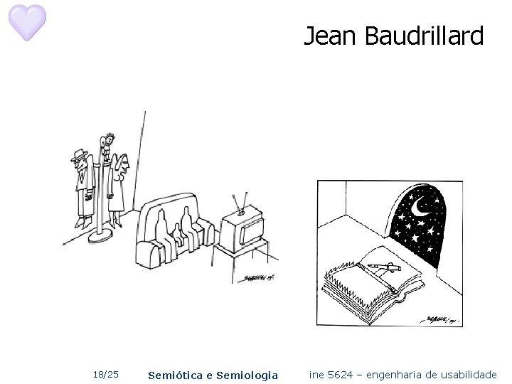 Jean Baudrillard 18/25 Semiótica e Semiologia ine 5624 – engenharia de usabilidade 